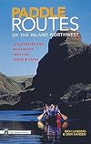 Paddle Routes to the Inland Northwest: 50 Flatwater and Whitewater Trips for Canoe & Kayak