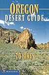 Oregon Desert Guide: 70 Hikes