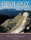 Geology of the North Cascades: A Mountain Mosaic