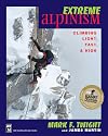 Extreme Alpinism: Climbing Light, Fast, and High