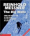 The Big Walls: From the North Face of the Eiger to the South Face of Dhaulagiri
