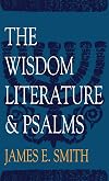 The Wisdom Literature and Psalms (Smith, James E. Old Testament Survey Series.)