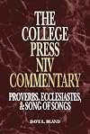 The College Press NIV Commentary: Proverbs, Ecclesiastes and Song of Songs