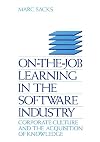 On-the-Job Learning in the Software Industry: Corporate Culture and the Acquisition of Knowledge