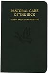 Pastoral Care of the Sick: Rites of Anointing and Viaticum