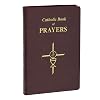 Catholic Book of Prayers: Popular Catholic Prayers Arranged for Everyday Use