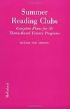 Summer Reading Clubs: Complete Plans for 50 Theme-Based Library Programs