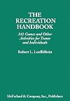 The Recreation Handbook: 342 Games and Other Activities for Teams and Individuals