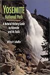 Yosemite National Park: A Natural-History Guide to Yosemite and Its Trails