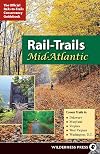 Rail-Trails Mid-Atlantic: Delaware, Maryland, Virginia, Washington DC and West Virginia