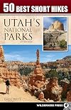 50 Best Short Hikes in Utah's National Parks