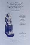 Topographical Bibliography of Ancient Egyptian Hieroglyphic Texts, Reliefs, Statues and Paintings, Vol. VIII: Objects of Provenance Not Known; Parts 1 and 2