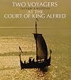 Two Voyagers at the Court of King Alfred: The Ventures of Ohthere and Wulfstan Together with the Description of Northern Europe from the "Old English Orosius"