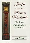 Joseph and Thomas Windmills: Clock and Watch Makers 1671-1737
