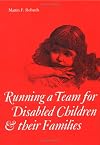 Running a Team for Disabled Children and their Families (Clinics in Developmental Medicine (Mac Keith Press))