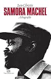 Samora Machel, a biography