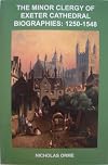 The minor clergy of Exeter Cathedral : biographies, 1250-1548