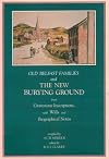 Old Belfast families and the new burying ground from gravestone inscriptions, with wills and biographical notes