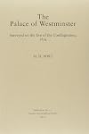 The Palace of Westminster: Surveyed on the Eve of the Conflagration, 1834 (London Topographical Society Publication)