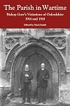 The parish in wartime : Bishop Gore's visitations of Oxfordshire, 1914 and 1918