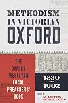 Methodism in Victorian Oxford: The Oxford Wesleyan Local Preachers’ Book 1830-1902: 76 (Oxfordshire Record Society)