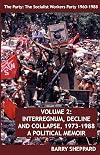 The Party: A Political Memoir, Volume 2: Interregnum, Decline and Collapse, 1973-1988