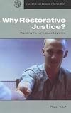 Why Restorative Justice?: Repairing the Harm Caused by Crime