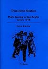 Truculent Rustics: Molly Dancing in East Anglia Before 1940