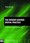 The Patient-centred Dental Practice: A Practical Guide to Customer Care (Better Dental Business)