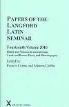 Papers of the Langford Latin Seminar, Fourteenth Volume, 2010: Health and Sickness in Ancient Rome; Greek and Roman Poetry and Historiography (Arca Classical and Medieval Texts, Papers and Monographs)