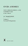 Ovid : Amores : Text Prolegomena and commentary in four volumes : Volume I : Text and prolegomena