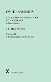 Ovid : Amores : Text Prolegomena and commentary in four volumes : Volume II : A commentary on book one