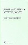 Rome and Persia at War, 502-532 (ARCA, Classical and Medieval Texts, Papers and Monographs)