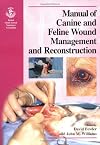 BSAVA Manual of Canine and Feline Wound Management and Reconstruction (BSAVA British Small Animal Veterinary Association)