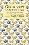 Girls Don't Do Honours: Irish Women in Education in the 19th and 20th Centuries