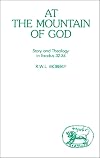 At the Mountain of God: Story and Theology in Exodus 32-34 (Journal for the Study of the Old Testament)