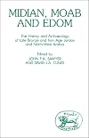 Midian, Moab and Edom: The History and Archaeology of Late Bronze and Iron Age Jordan and North-West Arabia (Journal for the Study of the Old Testament, Supplement Series, No. 24)