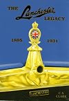 Lanchester Legacy: 1895 to 1931.Ed.C.S.Clark v. 1: A Trilogy of Lanchester Works