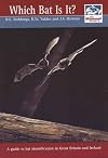 WHICH BAT IS IT?: GUIDE TO BAT IDENTIFICATION IN GREAT BRITAIN AND IRELAND