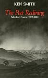 The poet reclining: selected poems 1962-1980