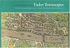 Tudor Townscapes: The Town Plans from John Speed's "Theatre of the Empire of Great Britaine 1610"