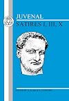 Juvenal : Satires I, III, X