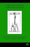 A Pope and a Council on the Sacred Liturgy: Pope Pius Xii's Mediator Dei and the Second Vatican Council's Sacrosanctum Concilium With a Comparative Study a Tale of Two Documents