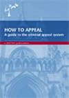 How to Appeal: A Guide to the Criminal Appeal System
