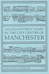 Origins of Street Names in the City Centre of Manchester