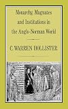 Monarchy, Magnates and Institutions in the Anglo-Norman World (Hambledon Press History Series)