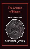 The Creation of Brittany: A Late Medieval State