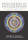 Psychedelic Integration: Psychotherapy for Non-Ordinary States of Consciousness