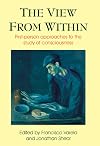 The View from Within: First-Person Approaches to the Study of Consciousness