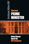 Last Prime Minister: Being Honest About the U.K. Presidency (Societas)